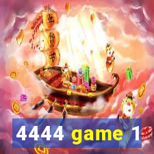 4444 game 1